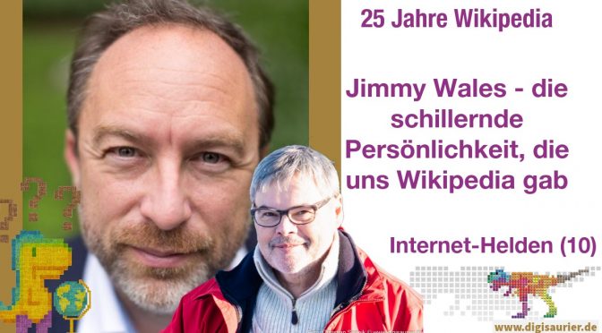 Internethelden (10): Jimmy Wales – die schillernde Persönlichkeit, die uns Wikipedia gab