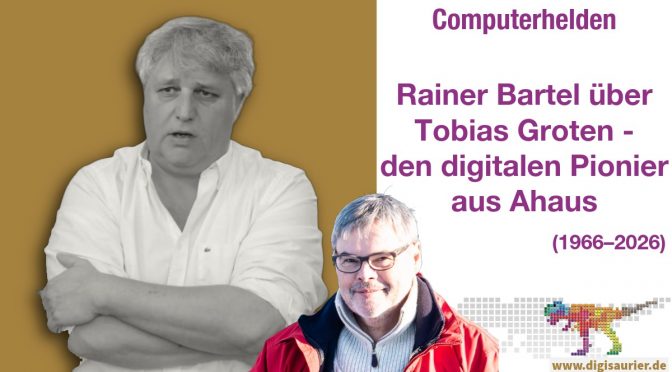 Computerhelden (15): Tobias Groten, der digitale Pionier aus dem schönen Ahaus